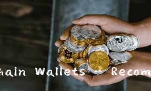 The Best Blockchain Wallets - Recommended for You